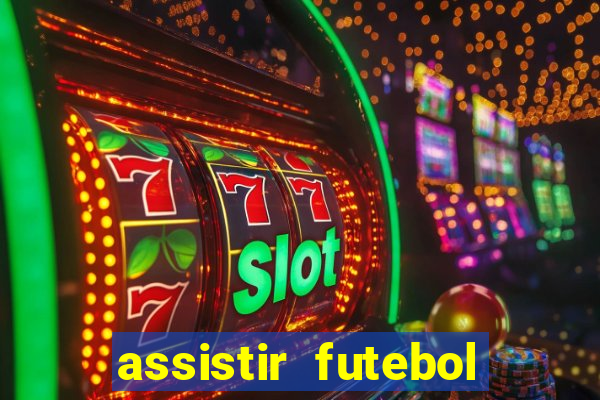 assistir futebol sem travar